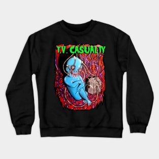 TV CASUALTY Crewneck Sweatshirt